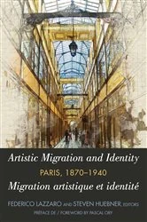Book cover of Artistic Migration and Identity in Paris, 1870-1940 / Migration artistique et identité à Paris, 1870-1940 by Federico Lazzaro