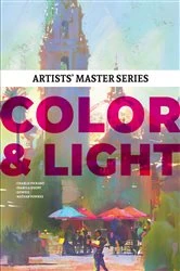 Book cover of Artists' Master Series: Color and Light by 3dtotal Publishing