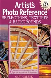 Book cover of Artist's Photo Reference - Reflections, Textures & Backgrounds by Gary Greene