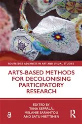 Book cover of Arts-Based Methods for Decolonising Participatory Research by Tiina Seppälä
