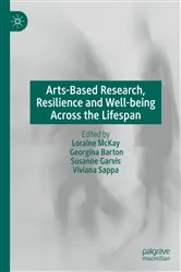Book cover of Arts-Based Research, Resilience and Well-being Across the Lifespan by Loraine McKay