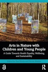 Book cover of Arts in Nature with Children and Young People by Zoe Moula
