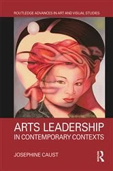 Book cover of Arts Leadership in Contemporary Contexts by Josephine Caust