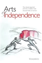 Book cover of Arts of Independence by Alexander Moffat