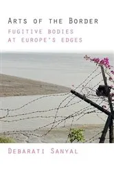 Book cover of Arts of the Border by Debarati Sanyal