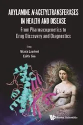 Book cover of Arylamine N-acetyltransferases In Health And Disease: From Pharmacogenetics To Drug Discovery And Diagnostics by Nicola Laurieri