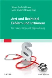 Book cover of Arzt und Recht bei Fehlern und Irrtümern - Für Praxis, Klinik und Begutachtung by Justin Große Feldhaus