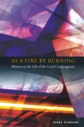 Book cover of As a Fire by Burning by Roger Standing
