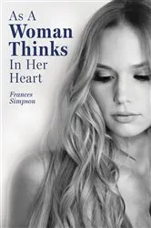 Book cover of As a Woman Thinks in Her Heart by Frances Simpson