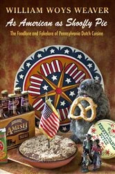 Book cover of As American as Shoofly Pie by William Woys Weaver
