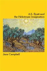 Book cover of A.S. Byatt and the Heliotropic Imagination by Jane Campbell