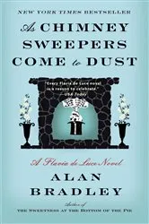 Book cover of As Chimney Sweepers Come to Dust by Alan Bradley