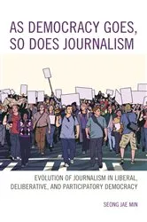 Book cover of As Democracy Goes, So Does Journalism by Seong Jae Min