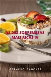 Book cover of As Dez Sobremesas Mais Ricas  IV by Gerardo Sánchez