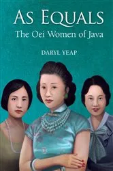Book cover of As Equals: The Oei Women Of Java by Daryl Yeap