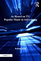 Book cover of As Heard on TV: Popular Music in Advertising by Bethany Klein