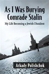 Book cover of As I Was Burying Comrade Stalin by Arkady Polishchuk