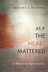 Book cover of As If the Heart Mattered by Gregory S. Clapper