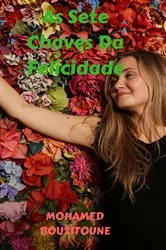 Book cover of As Sete Chaves Da Felicidade by MOHAMED BOUZITOUNE