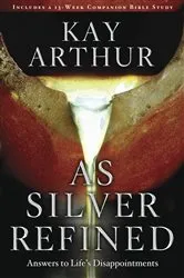 Book cover of As Silver Refined by Kay Arthur