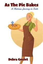 Book cover of As The Pie Bakes by Debra Goulet