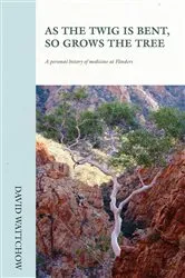 Book cover of As The Twig Is Bent, So Grows The Tree by David Wattchow