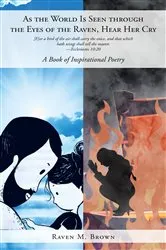 Book cover of As the World Is Seen through the Eyes of the Raven, Hear Her Cry by Raven M. Brown