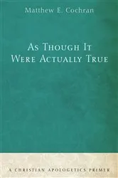 Book cover of As Though It Were Actually True by Matthew E. Cochran
