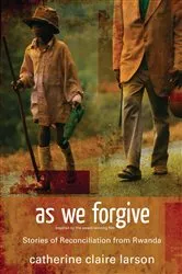 Book cover of As We Forgive by Catherine Claire Larson