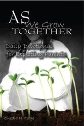 Book cover of As We Grow Together Daily Devotional for Expectant Couples by ONEDIA NICOLE GAGE