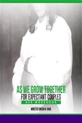Book cover of As We Grow Together Study for Expectant Couples by ONEDIA NICOLE GAGE