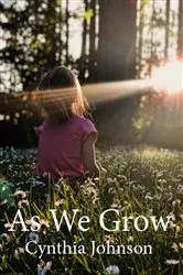 Book cover of As We Grow by Cynthia Johnson