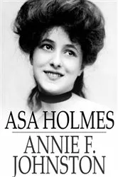 Book cover of Asa Holmes by Annie F. Johnston