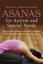 Book cover of Asanas for Autism and Special Needs by Shawnee Thornton Thornton Hardy