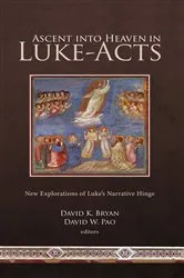Book cover of Ascent into Heaven in Luke-Acts by David  K. Bryan