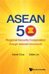 Book cover of Asean 50: Regional Security Cooperation Through Selected Documents by Daniel Wei Boon Chua