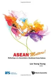 Book cover of Asean Matters! Reflecting On The Association Of Southeast Asian Nations by Yoong Yoong Lee