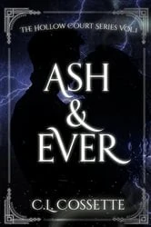 Book cover of Ash & Ever by C.L. Cossette
