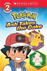 Book cover of Ash Takes the Cake (Pokémon: Scholastic Reader, Level 2) by Maria S. Barbo