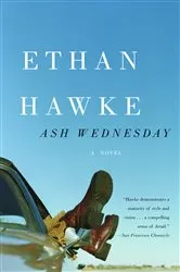 Book cover of Ash Wednesday by Ethan Hawke