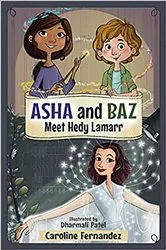 Book cover of Asha and Baz Meet Hedy Lamarr by Caroline Fernandez