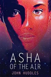 Book cover of Asha of the Air by John Huddles