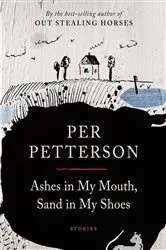 Book cover of Ashes in My Mouth, Sand in My Shoes by Per Petterson