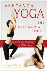 Book cover of Ashtanga Yoga - The Intermediate Series by Gregor Maehle