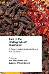 Book cover of Asia in the Undergraduate Curriculum: A Case for Asian Studies in Liberal Arts Education by Van Jay Symons