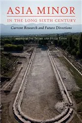 Book cover of Asia Minor in the Long Sixth Century by Ine Jacobs