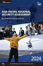 Book cover of Asia-Pacific Regional Security Assessment 2024 by The International Institute for Strategic Studies (IISS)
