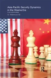 Book cover of Asia-Pacific Security Dynamics in the Obama Era by S Mahmud Ali
