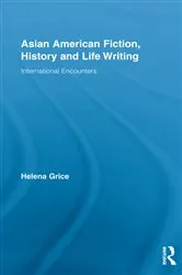 Book cover of Asian American Fiction, History and Life Writing by Helena Grice