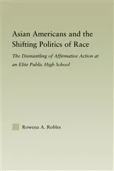 Book cover of Asian Americans and the Shifting Politics of Race by Rowena Robles